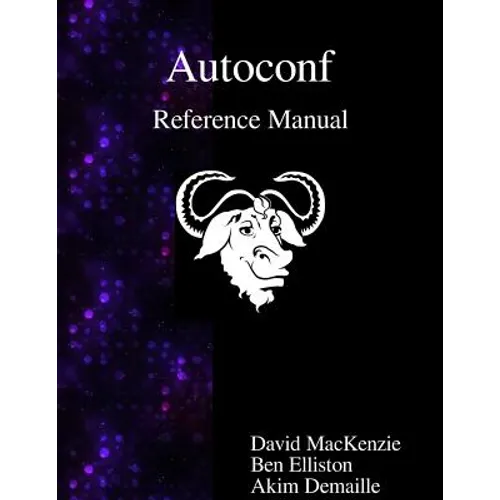 Autoconf Reference Manual: Creating Automatic Configuration Scripts - Paperback