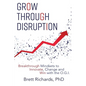 Grow Through Disruption: Breakthrough Mindsets to Innovate, Change and Win with the OGI - Paperback