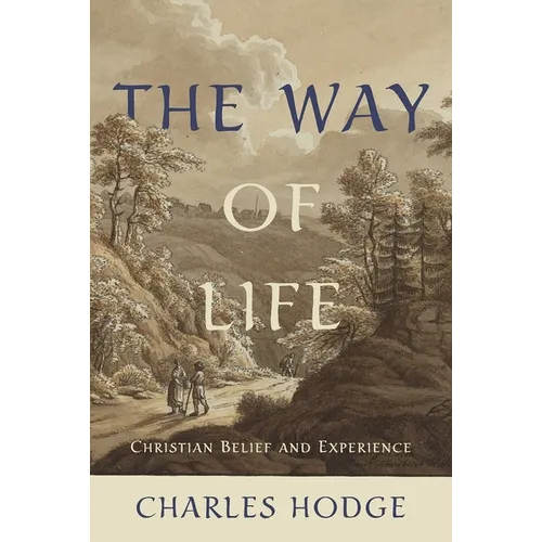 The Way of Life: Christian Belief and Experience - Hardcover