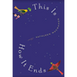 This Is How It Ends - Hardcover