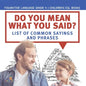 Do You Mean What You Said? List of Common Sayings and Phrases Figurative Language Grade 4 Children's ESL Books - Paperback