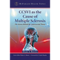 CCSVI as the Cause of Multiple Sclerosis: The Science Behind the Controversial Theory - Paperback