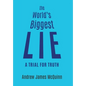 The World's Biggest Lie: A Trial for Truth - Hardcover