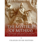 The Mysteries of Mithras: The History and Legacy of Ancient Rome's Most Mysterious Religious Cult - Paperback