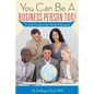 You Can Be A Business Person Too!: A Kid's Guide to the World of Business - Paperback
