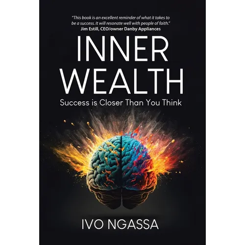 Inner Wealth: Success is Closer Than You Think - Hardcover