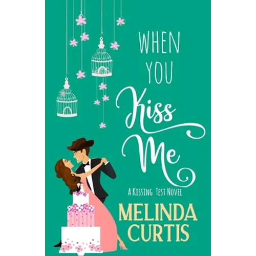 When You Kiss Me: A Laugh Out Loud Romantic Comedy - Paperback