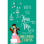 When You Kiss Me: A Laugh Out Loud Romantic Comedy - Paperback