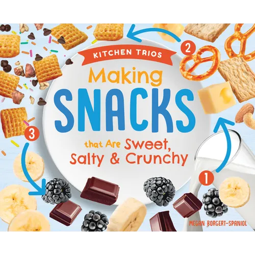 Making Snacks That Are Sweet, Salty & Crunchy - Library Binding