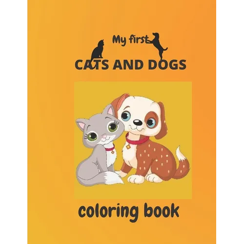 my first cats and dogs coloring book: Coloring & Activity Book for kids ages 2-5 (8.5/11inches 87pages) - Paperback