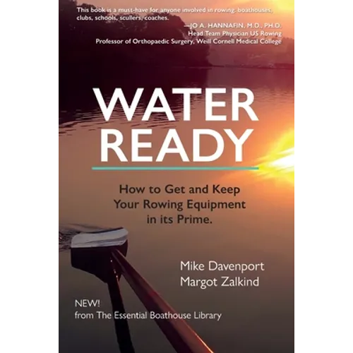 Water Ready, How to Get and Keep Your Rowing Equipment in its Prime - Paperback