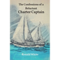 The Confessions of a Reluctant Charter Captain - Paperback