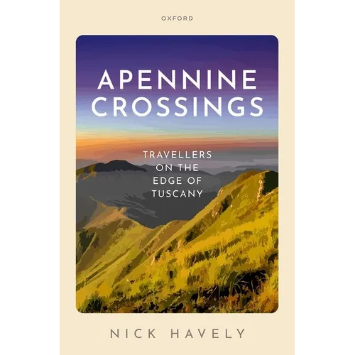 Apennine Crossings: Travellers on the Edge of Tuscany - Hardcover