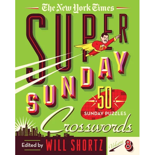 The New York Times Super Sunday Crosswords Volume 8: 50 Sunday Puzzles - Spiral