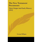 The New Testament Documents: Their Origin And Early History (1913) - Hardcover
