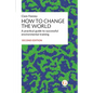 How to Change the World: A practical guide to successful environmental training - Paperback