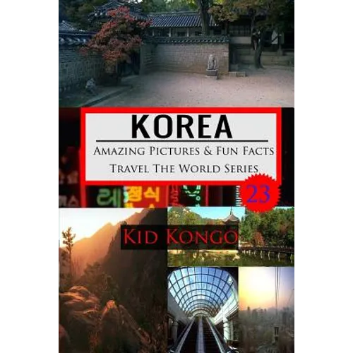 Korea Amazing Pictures And Fun Facts Travel The World Series - Paperback