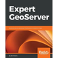 Expert GeoServer: Build and secure advanced interfaces and interactive maps - Paperback