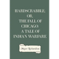 Hardscrabble; or, the fall of Chicago: a tale of Indian warfare - Paperback