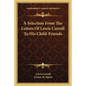 A Selection From The Letters Of Lewis Carroll To His Child-Friends - Paperback