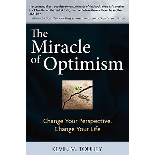 The Miracle of Optimism: Change Your Perspective, Change Your Life - Paperback