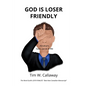 God Is Loser Friendly: Abraham, Isaac, Jacob & Me - Paperback