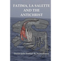 Fatima-La Salette and the Antichrist: Fast Unfolding End Time Prophecies - Paperback