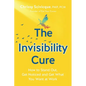 The Invisibility Cure: How to Stand Out, Get Noticed and Get What You Want at Work - Paperback