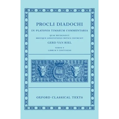 Proclus: Commentary on Timaeus, Book 5 (Procli Diadochi, in Platonis Timaeum Commentaria) - Hardcover