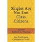 Singles Are Not 2nd Class Citizens! - Paperback