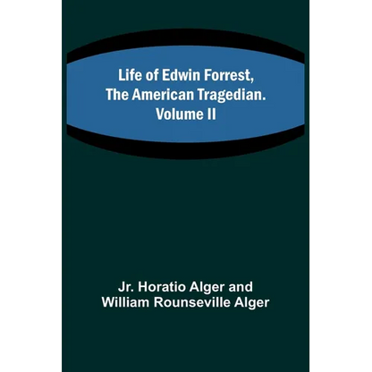 Life of Edwin Forrest, the American Tragedian. Volume II - Paperback