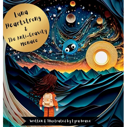 Luna Heartstrong & the Anti-Gravity Menace - Hardcover
