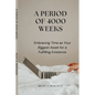 A Period of 4000 Weeks: Embracing Time as Your Biggest Asset for a Fulfilling Existence - Paperback