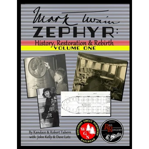 Mark Twain Zephyr: History, Restoration & Rebirth: Volume One (Standard Edition) - Paperback