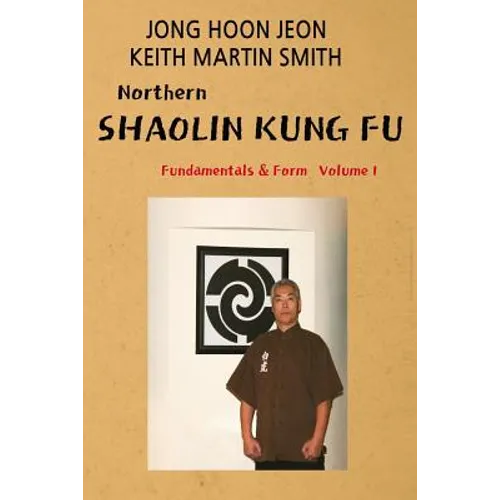 Northern Shaolin kung fu: Fundamental & Form Volume 1 - Paperback