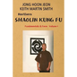 Northern Shaolin kung fu: Fundamental & Form Volume 1 - Paperback