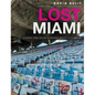 Lost Miami: Stories and Secrets Behind Magic City Ruins - Hardcover