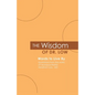 The Wisdom of Dr. Low: Words to Live By: Quotations from the works of neuropsychiatrist Abraham Low, MD - Paperback