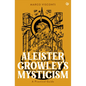 Aleister Crowley's Mysticism: A Practical Guide - Hardcover