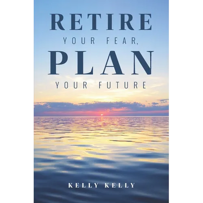 Retire Your Fear, Plan Your Future - Paperback