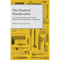 The Practical Woodworker - A Complete Guide to the Art and Practice of Woodworking - Volume III - Paperback