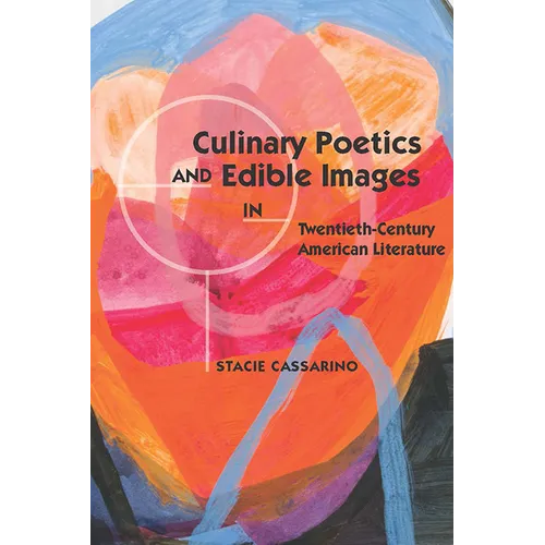 Culinary Poetics and Edible Images in Twentieth-Century American Literature - Paperback