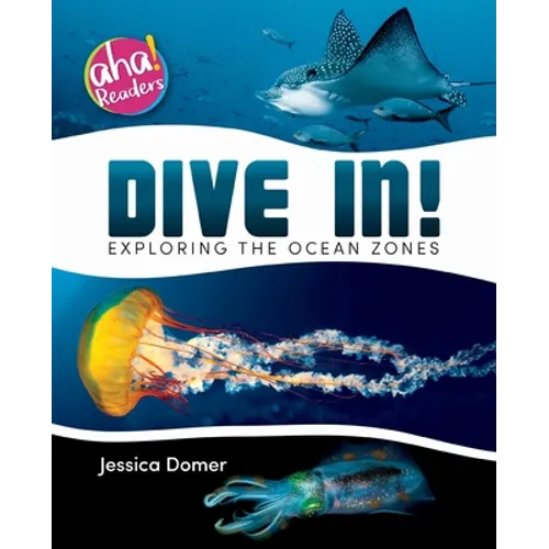 Dive In!: Exploring the Ocean Zones - Paperback