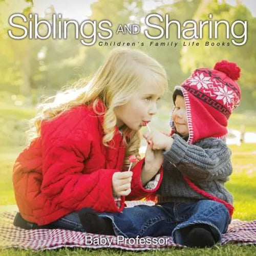 Siblings and Sharing- Children's Family Life Books - Paperback