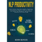 NLP Productivity: Reach Success Using Neuro-Linguistic Programming Transformational Confidence Creator Life Habits 2.0: Goal Setting, Ti - Paperback