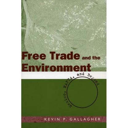 Free Trade and the Environment: Mexico, NAFTA, and Beyond - Paperback