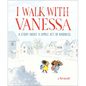 I Walk with Vanessa: A Picture Book Story about a Simple Act of Kindness - Hardcover