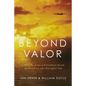 Beyond Valor: A World War II Story of Extraordinary Heroism, Sacrificial Love, and a Race Against Time - Paperback