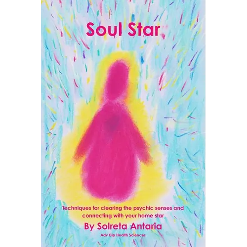 Soul Star - Techniques for clearing the psychic senses and connecting with your home star - Paperback