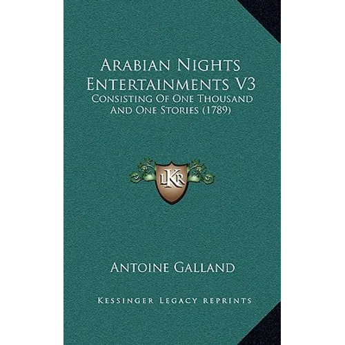 Arabian Nights Entertainments V3: Consisting Of One Thousand And One Stories (1789) - Hardcover